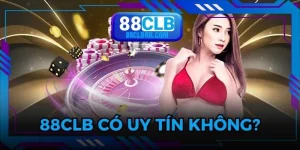 88CLB Có Uy Tín Không? Sân Chơi Có Đáng Để Tham Gia