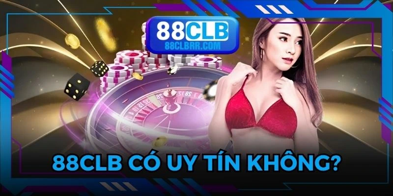 88CLB Có Uy Tín Không? Sân Chơi Có Đáng Để Tham Gia