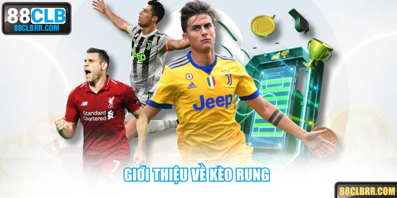 Giới thiệu về kèo rung 