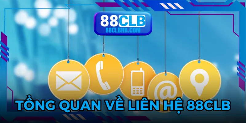 Liên hệ 88CLB nhằm xử lý mọi vấn đề người chơi