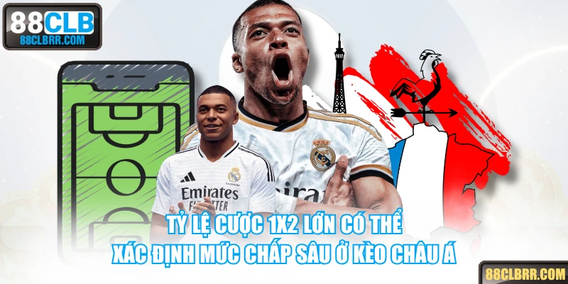 Tỷ lệ cược 1X2 lớn có thể xác định mức chấp sâu ở kèo châu Á